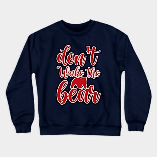 Don't wake the bear Crewneck Sweatshirt